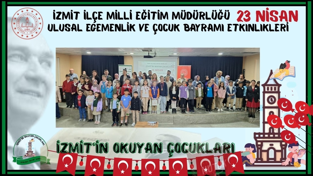 23 NİSAN ULUSAL EGEMENLİK VE ÇOCUK BAYRAMI 'İZMİT'İN OKUYAN ÇOCUKLARI KAHOT KELİME YARIŞMASI VE 23 NİSAN EĞLENCESİ GERÇEKLEŞTİRİLDİ.